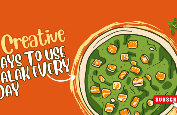 Five innovative methods to incorporate palak into daily meals for enhanced nutrition and flavor